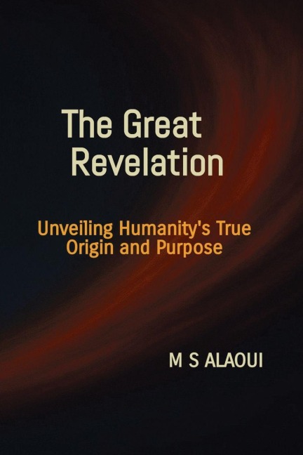 The Great Revelation: Unveiling Humanity's True Origin and Purpose