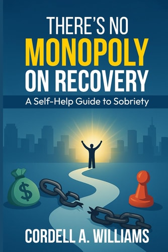 There's No Monopoly On Recovery: A Self Help Guide To Sobriety