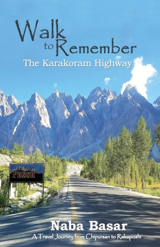 Walk to Remember The Karakoram Highway A Travel Journey from Chipursan to Rakaposhi