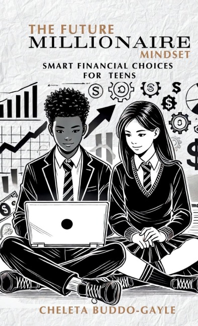 The Future Millionaire Mindset: Smart Financial Choices for Teens