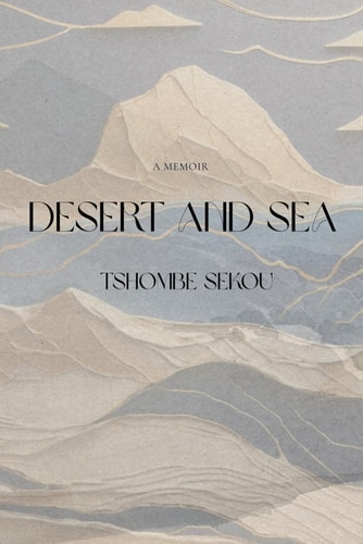 Desert and Sea A Memoir