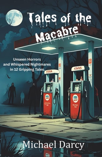 Tales of the Macabre Unseen Horrors and Whispered Nightmares in 12 Gripping Tales.