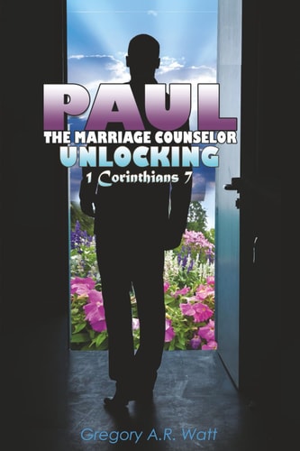 Paul the Marriage Counselor Unlocking 1 Corinthians 7