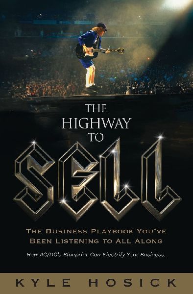 The Highway To Sell: The Business Playbook Youve Been Listening To All Along