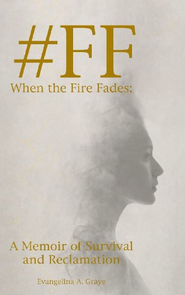 #FF When the Fire Fades: A Memoir of Survival and Reclamation