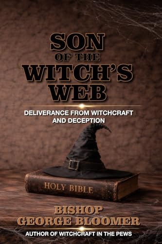 Son of a Witch's Web: Deliverance from Witchcraft and Deception