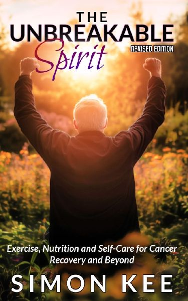 The Unbreakable Spirit: Exercise, Nutrition and Self-Care for Cancer Recovery and Beyond