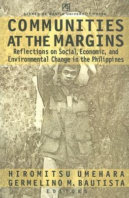 Communities at the Margins: Reflections on Social, Economic, and Environmental Change in the Philippines