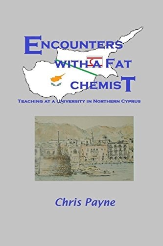 Encounters with a Fat Chemist Teaching at a University in Northern Cyprus