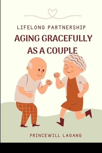 Lifelong Partnership: Aging Gracefully as a Couple