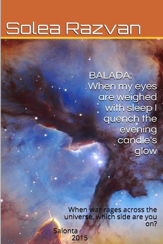 Balada-When My Eyes Are Weighed with Sleep I Quench the Evening Candle's Glow When War Rages Across the Galaxy, Which Side Are You On?