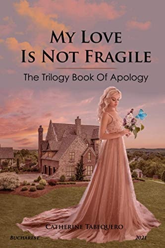 My Love is Not Fragile The Trilogy Book of Apology