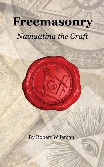 Freemasonry Navigating the Craft Beyond Initiation: Navigating the Craft Beyond Initiation