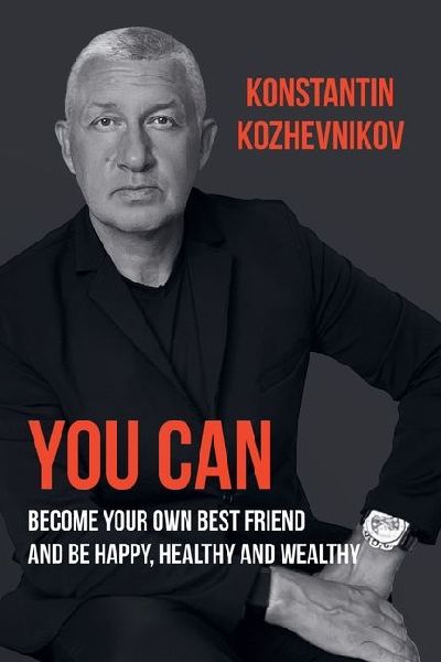 You Can Become Your Own Best Friend and Be Happy, Healthy and Wealthy
