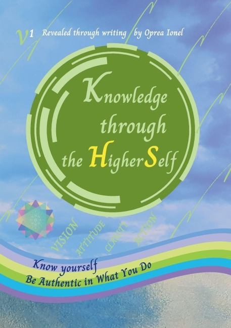 Knowledge through the Higher Self: Know yourself Be authentic in what you Do