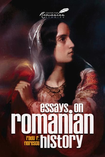 Essays on Romanian History