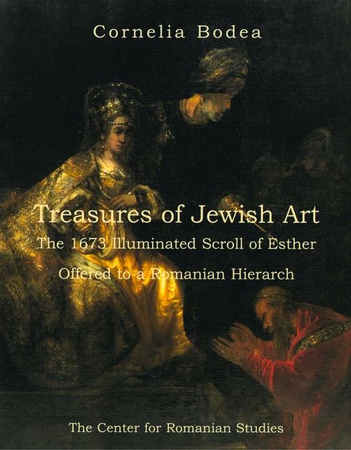 Treasures of Jewish Art: The 1673 Illuminated Scroll of Esther Offered to a Romanian Hierarch