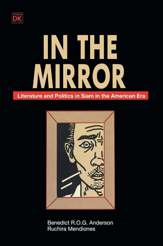 In the Mirror Literature and Politics in Siam in the American Era