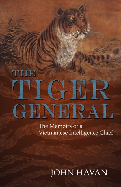 The Tiger General: The Memoirs of a Vietnamese Intelligence Chief
