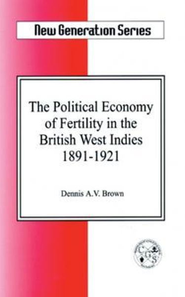 The Political Economy of Fertility in the British West Indies, 1891-1921