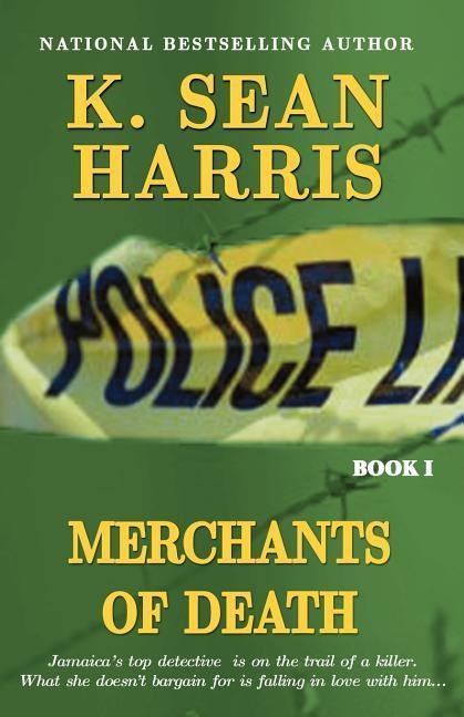 Merchants of Death A Jamaican Saga of Drugs, Sex, Violence and Corruption