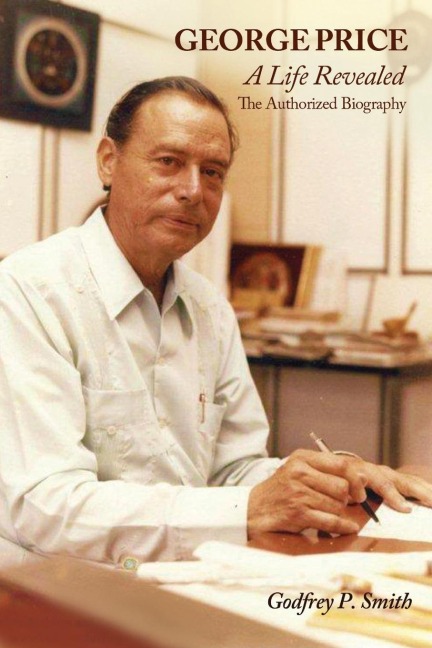 George Price: A Life Revealed- The Authorized Biography