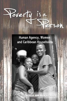 Poverty is a Person: Human Agency, Women and Caribbean Households
