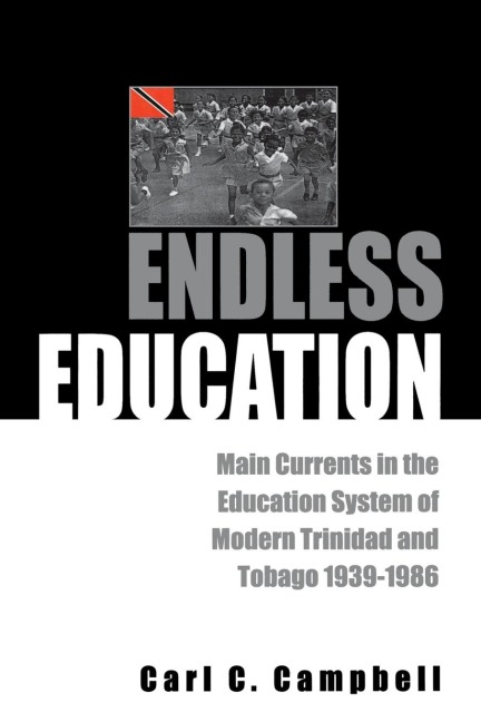 Endless Education: Main Currents in the Educational System of Modern Trinidad and Tobago 1939-1986