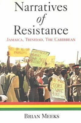 Narratives of Resistance: Jamaica, Trinidad, the Caribbean