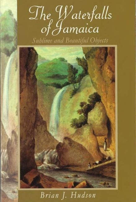 The Waterfalls of Jamaica: Sublime and Beautiful Objects