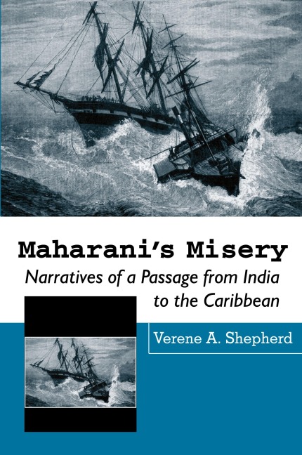 Maharinis Misery: Narratives of a Passage from India to the Caribbean