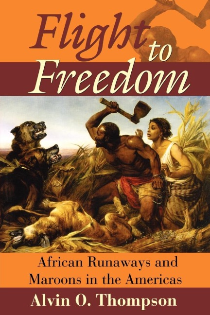 Flight to Freedom: African Runaways and Maroons in the Americas