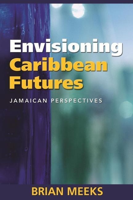 Envisioning Caribbean Futures: Jamaican Perspectives