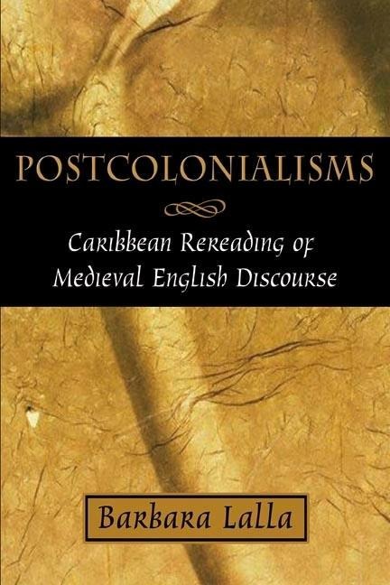 Postcolonialisms: Caribbean Rereading of Medieval English Discourse