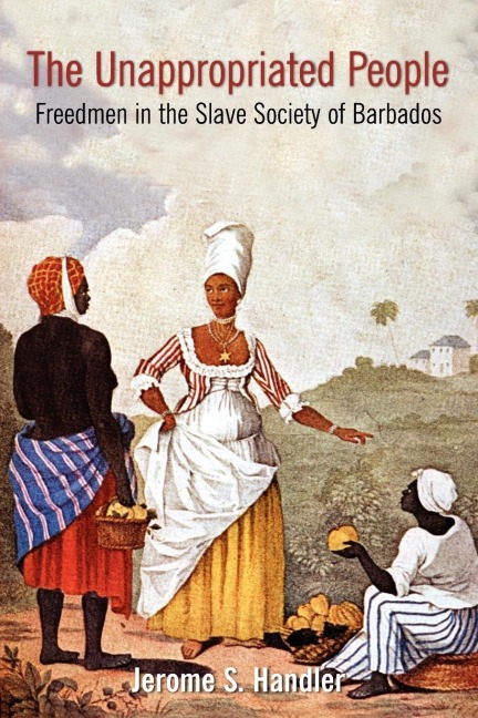 The Unappropriated People: Freedmen in the Slave Society of Barbados