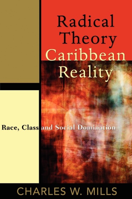 Radical Theory, Caribbean Reality: Race, Class and Social Domination