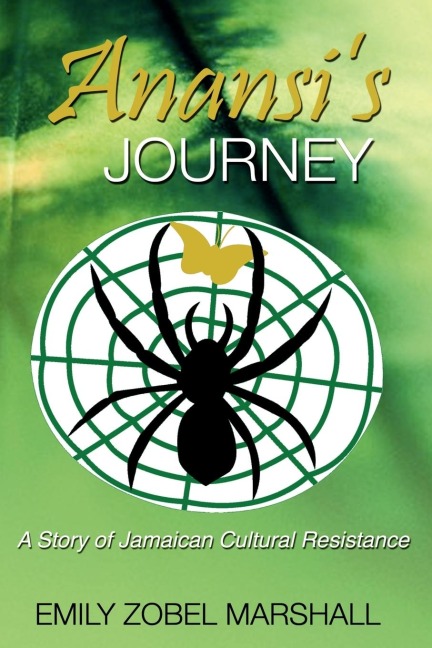 Anansis Journey: A Story of Jamaican Cultural Resistance