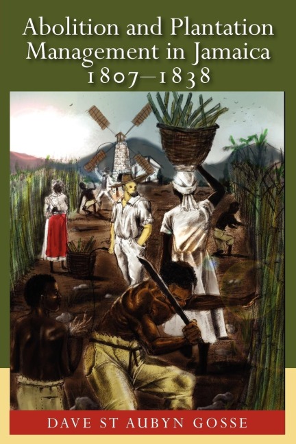 Abolition and Plantation Management in Jamaica: 1807-1838