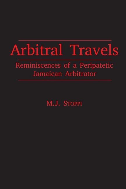 Arbitral Travels: Reminiscences of a Peripatetic Jamaican Arbitrator