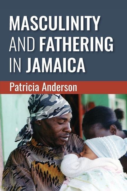 Masculinity and Fathering in Jamaica
