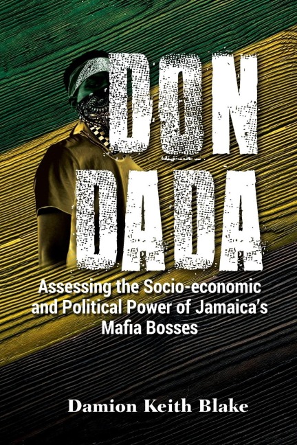 Don Dada: Assessing the Socio-economic and Political Power of Jamaicas Mafia Bosses