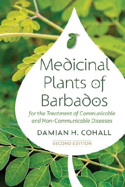 Medicinal Plants of Barbados for the Treatment of Communicable and Non-Communicable Diseases (Second Edition)