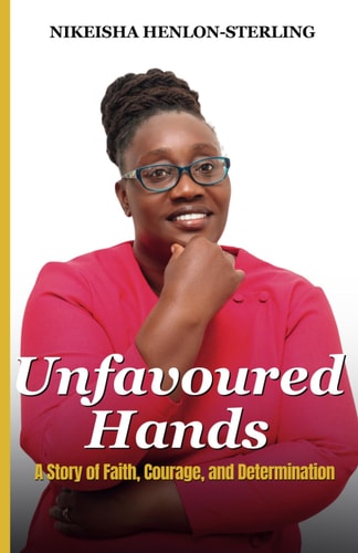Unfavoured Hands A Story of Faith, Courage, and Determination