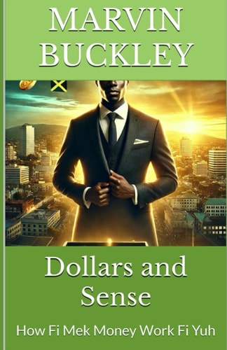 Dollars and Sense How Fi Mek Money Work Fi Yuh