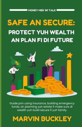 Safe an Secure Protect Yuh Wealth an Plan Fi Di Future