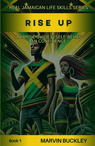 Rise Up A Yardie Guide Fi Self-Belief an Confidence