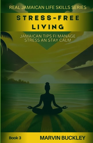 Stress-Free Living Jamaican Tips Fi Manage Stress an Stay Calm
