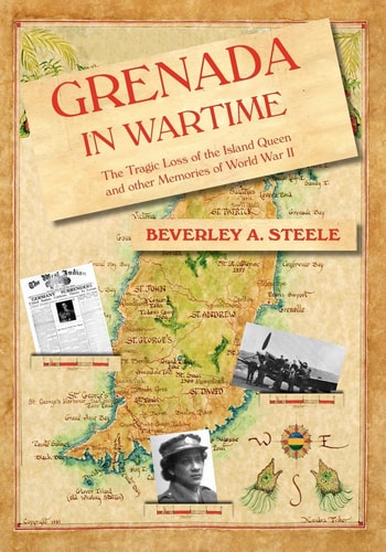 Grenada in Wartime The Tragic Loss of the Island Queen and Other Memories of World War II