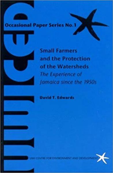 Small Farmers and the Protection of the Watersheds: The Experience of Jamaica Since the 1950s