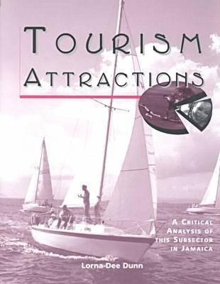 Tourism Attractions: A Critical Analysis of This Subsector in Jamaica